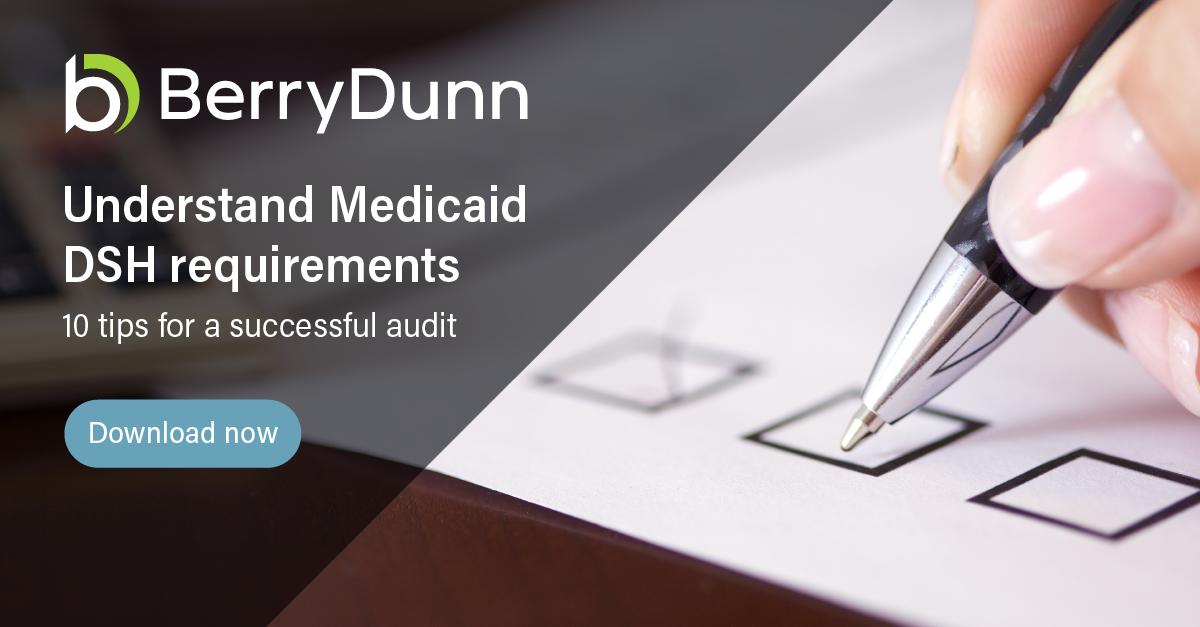 10 Tips For a Successful Medicaid DSH Audit | BerryDunn - Berry Dunn Mcneil And Parker Settlement